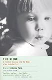 Park, Clara: The Seige: A Family's Journey into the World of an Autistic Child Park, Clara: The Seige: A Family's Journey into the World of an Autistic Child