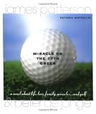 Patterson, James: Miracle on the 17th Green Patterson, James: Miracle on the 17th Green