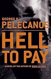 Pelecanos, George P.: Hell to Pay Pelecanos, George P.: Hell to Pay