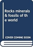 Phillips, Roger: Rocks, Minerals and Fossils of the World Phillips, Roger: Rocks, Minerals and Fossils of the World