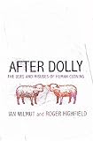 Wilmut, Ian: After Dolly : The Uses and Misuses of Human Cloning Wilmut, Ian: After Dolly : The Uses and Misuses of Human Cloning