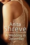 Shreve, Anita: A Wedding in December Shreve, Anita: A Wedding in December