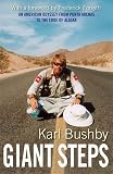Bushby, Karl: Giant Steps: An American Odyssey from Punta Arenas to the Edge of Alaska