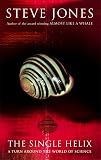 Jones, Steve: The Single Helix: A Turn Around the World of Science