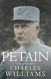 Pétain (0316732338) by Williams, Charles Williams, Charles: Pétain