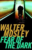 Mosley, Walter: Fear of the Dark Mosley, Walter: Fear of the Dark