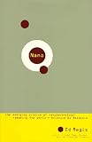 Regis, Edward: Nano: The Emerging Science of Nanotechnology  Remaking the World-Molecule by Molecule