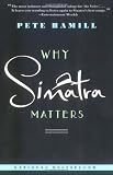 Hamill, Pete: Why Sinatra Matters