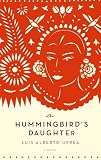 Urrea, Luis Alberto: The Hummingbird's Daughter: A Novel