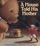 Roberts, Bethany: A Mouse Told His Mother