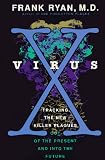Ryan, Frank: Virus X: Tracking the New Killer Plagues Out of the Present and into the Future Ryan, Frank: Virus X: Tracking the New Killer Plagues Out of the Present and into the Future