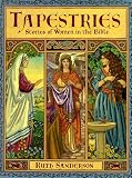 Sanderson, Ruth: Tapestries: Stories of Women in the Bible Sanderson, Ruth: Tapestries: Stories of Women in the Bible