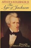 Schlesinger, Arthur M., Jr.: The Age of Jackson Schlesinger, Arthur M., Jr.: The Age of Jackson