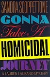 Scoppettone, Sandra: Gonna Take a Homicidal Journey Scoppettone, Sandra: Gonna Take a Homicidal Journey