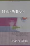 Scott, Joanna: Make Believe Scott, Joanna: Make Believe