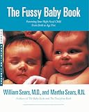Sears, Martha: The Fussy Baby Book: Everything You Need to Know - From Birth to Age Five