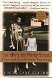 Sexton, Linda Gray: Searching for Mercy Street: My Journey Back to My Mother, Anne Sexton