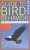 Stokes Guide to Bird Behavior (0316817171) by Stokes, Donald Stokes, Donald: Stokes Guide to Bird Behavior