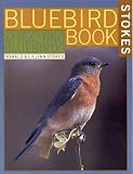 Stokes, Donald: Stokes Bluebird Book: The Complete Guide to Attracting Bluebirds Stokes, Donald: Stokes Bluebird Book: The Complete Guide to Attracting Bluebirds
