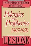 Stone, I.F.: Polemics and Prophecies 1967-1970: A Nonconformist History of Our Times