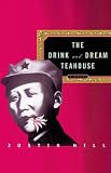 Hill, Justin: The Drink and Dream Teahouse Hill, Justin: The Drink and Dream Teahouse
