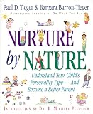 Barron-Tieger, Barbara: Nurture by Nature: How to Raise Happy, Healthy, Responsible Children Through the Insights of Personality Type Barron-Tieger, Barbara: Nurture by Nature: How to Raise Happy, Healthy, Responsible Children Through the Insights of Personality Type