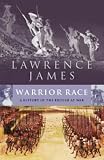 James, Lawrence: Warrior Race: The British Experience of War from Roman Times to the Present James, Lawrence: Warrior Race: The British Experience of War from Roman Times to the Present