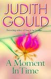 Gould, Judith: A Moment in Time Gould, Judith: A Moment in Time