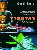 Samel, Gerti: Tibetan Medicine: A Practical and Inspiration Guide to Diagnosing, Treating and Healing the Buddhist Way Samel, Gerti: Tibetan Medicine: A Practical and Inspiration Guide to Diagnosing, Treating and Healing the Buddhist Way