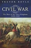 Royle, Trevor: Civil War: The Wars of the Three Kingdoms, 1638-1660 Royle, Trevor: Civil War: The Wars of the Three Kingdoms, 1638-1660