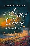 Gebler, Carlo: The Siege of Derry