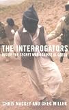 Miller, Greg: The Interrogators: Inside the Secret War Against Al Qaeda