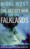 West, Nigel: The Secret War for the Falklands: The SAS, MI6, and the War Whitehall Nearly Lost