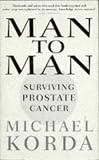 Korda, Michael: Man to Man : Surviving Prostate Cancer Korda, Michael: Man to Man : Surviving Prostate Cancer