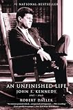 Dallek, Robert: An Unfinished Life: John F. Kennedy 1917-1963 Dallek, Robert: An Unfinished Life: John F. Kennedy 1917-1963