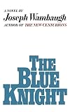 Wambaugh, Joseph: The Blue Knight Wambaugh, Joseph: The Blue Knight