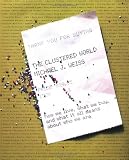 Weiss, Michael J.: The Clustered World: How We Live, What We Buy, and What It All Means About Who We Are Weiss, Michael J.: The Clustered World: How We Live, What We Buy, and What It All Means About Who We Are