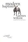 Wilcox, James: Modern Baptists: A Novel