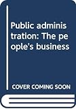 Williams, J. D.: Public Administration: The People's Business Williams, J. D.: Public Administration: The People's Business