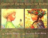 Yolen, Jane: Child of Faerie, Child of Earth Yolen, Jane: Child of Faerie, Child of Earth