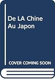 Grousset, Rene: De LA Chine Au Japon Grousset, Rene: De LA Chine Au Japon