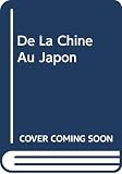 Grousset, Rene: De LA Chine Au Japon Grousset, Rene: De LA Chine Au Japon