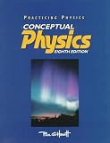 Hewitt, Paul G.: Conceptual Physics: Practicing Physics Hewitt, Paul G.: Conceptual Physics: Practicing Physics