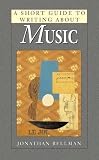 Bellman, Jonathan: A Short Guide to Writing About Music