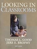 Good, Thomas L.: Looking in Classrooms