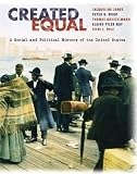 Ruiz, Vicki L.: CREATED EQUAL: A SOCIAL AND POLITICAL HISTORY OF THE UNITED STATES