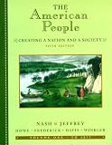 Nash, Gary B.: The American People: Creating a Nation and a Society