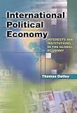 Oatley, Thomas: International Political Economy: Interests and Institutions in the Global Economy Oatley, Thomas: International Political Economy: Interests and Institutions in the Global Economy