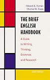 Dawe, Charles W.: The Brief English Handbook: A Guide to Writing, Thinking, Grammar, and Research Dawe, Charles W.: The Brief English Handbook: A Guide to Writing, Thinking, Grammar, and Research