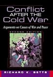 Betts, Richard K.: Conflict After The Cold War: Arguments On Causes Of War And Peace